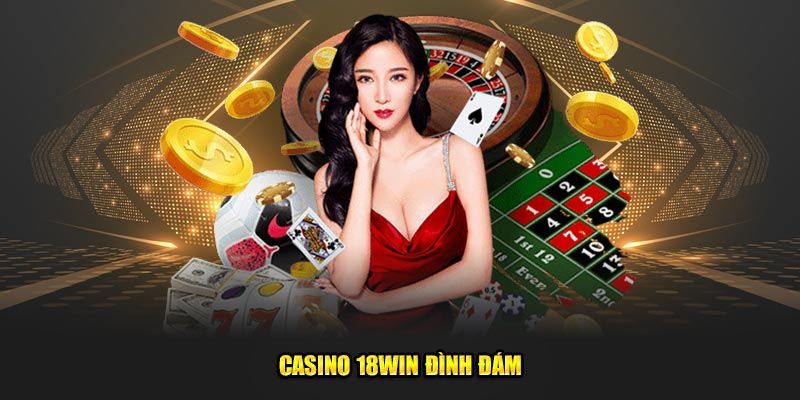 Giới thiệu thông tin cơ bản về sảnh chơi casino 18WIN